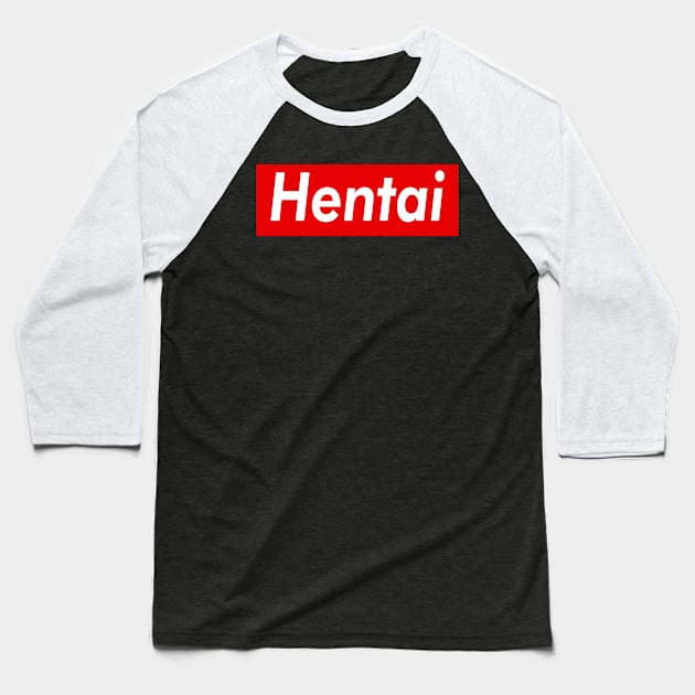 Hentai :funny anime quote Baseball T-Shirt by Elhisodesigns